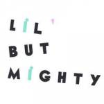 Lil But Mighty